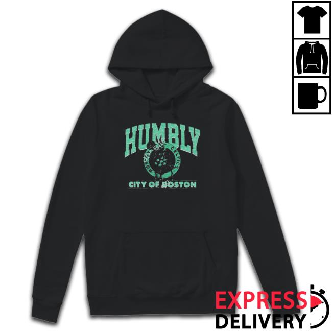 Official humbly City Of Boston Celtics Shirt, hoodie, sweatshirt