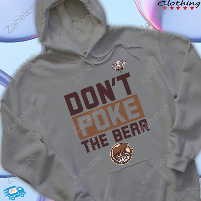 Hershey Bears Don't Poke The Bear Shirt, Hoodie, Sweatshirt, Women