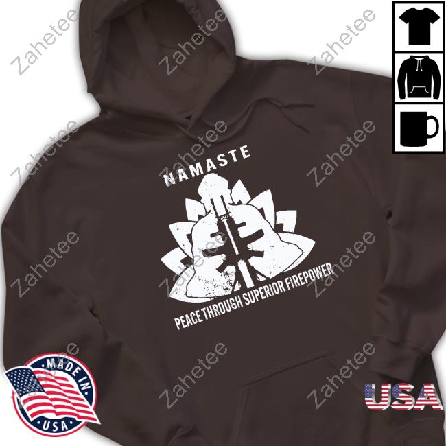 Namaste Peace Through Superior Firepower Hoodie