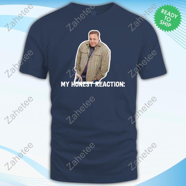 Nice kevin James My Honest Reaction T-shirt, hoodie, sweater, long